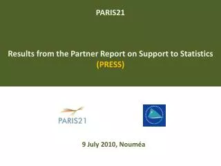 PARIS21 Results from the Partner Report on Support to Statistics (PRESS)