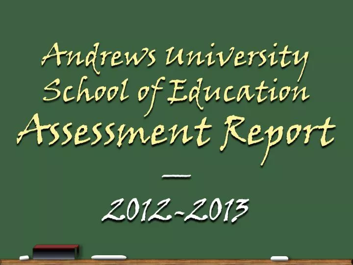andrews university school of education assessment report 2012 2013