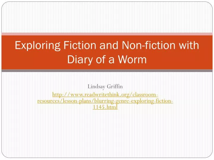 exploring fiction and non fiction with diary of a worm