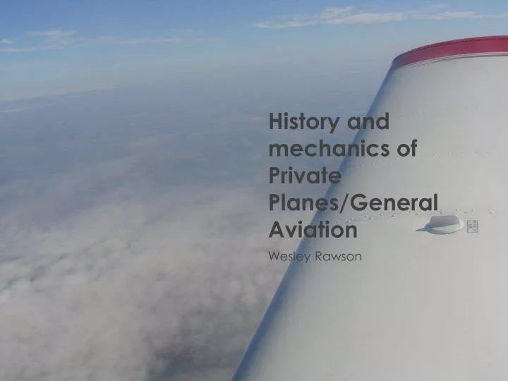 history and mechanics of private planes general aviation