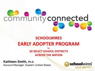 SCHOOLWIRES EARLY ADOPTER PROGRAM for 20 SELECT SCHOOL DISTRICTS ACROSS THE NATION