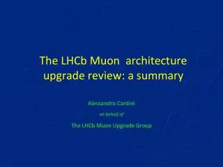 The LHCb Muon a rchitecture u pgrade r eview: a summary