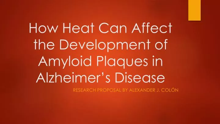 how heat can affect the development of amyloid plaques in alzheimer s disease