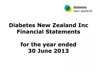 Diabetes New Zealand Inc Financial Statements for the year ended 30 June 2013