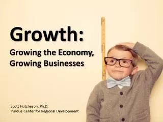 Growth: Growing the Economy, Growing Businesses