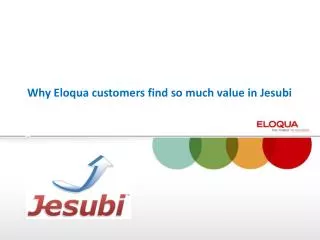 Why Eloqua customers find so much value in Jesubi