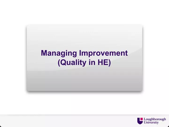 managing improvement quality in he