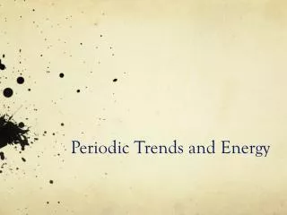 Periodic Trends and Energy