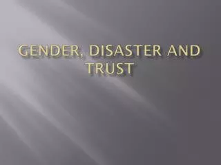 Gender, Disaster and Trust