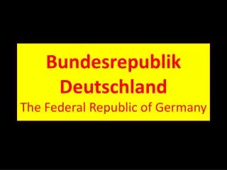 Bundesrepublik Deutschland The Federal Republic of Germany