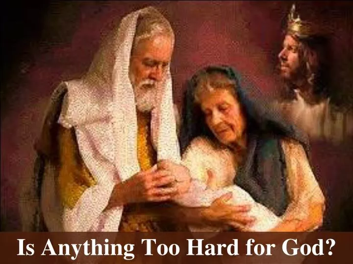 is anything too hard for god