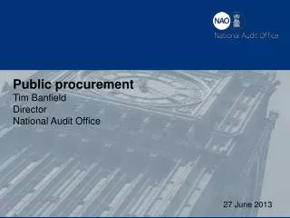 Public procurement Tim Banfield Director National Audit Office