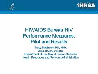 HIV/AIDS Bureau HIV Performance Measures: Pilot and Results