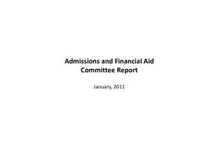 Admissions and Financial Aid Committee Report January, 2011
