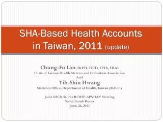 SHA-Based Health Accounts in Taiwan, 20 11 (update)