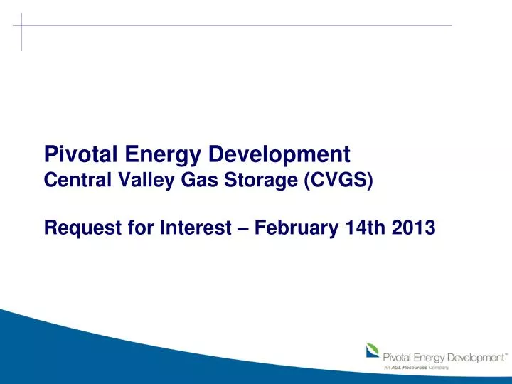pivotal energy development central valley gas storage cvgs request for interest february 14th 2013