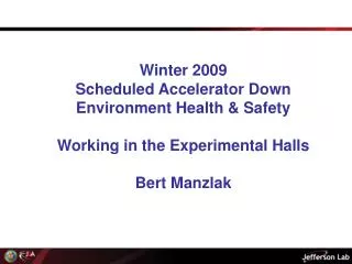 Winter 2009 Scheduled Accelerator Down Environment Health &amp; Safety