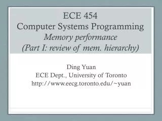 ECE 454 Computer Systems Programming Memory performance (Part I: review of mem . hierarchy)