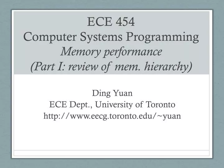 ece 454 computer systems programming memory performance part i review of mem hierarchy