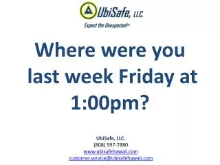 Where were you last week Friday at 1:00pm?