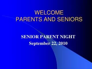 WELCOME PARENTS AND SENIORS