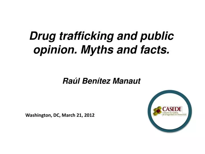drug trafficking and public opinion myths and facts ra l ben tez manaut