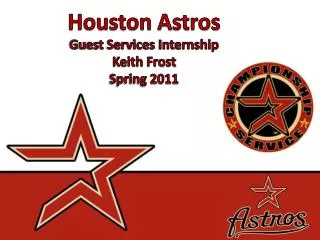 Houston Astros Guest Services Internship Keith Frost Spring 2011