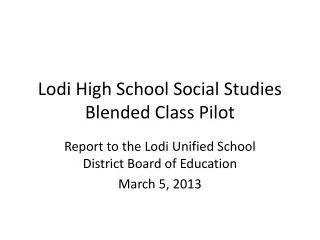 Lodi High School Social Studies Blended Class Pilot