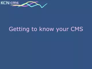 Getting to know your CMS