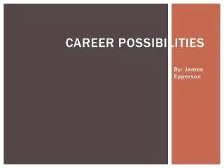 Career Possibilities