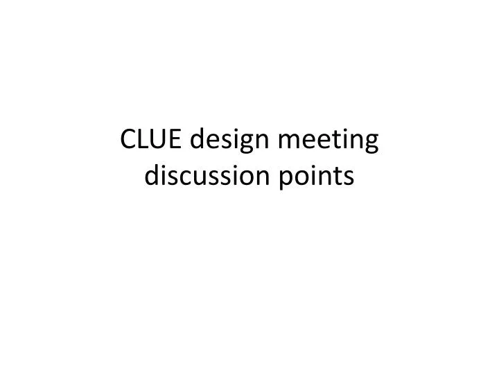clue design meeting discussion points
