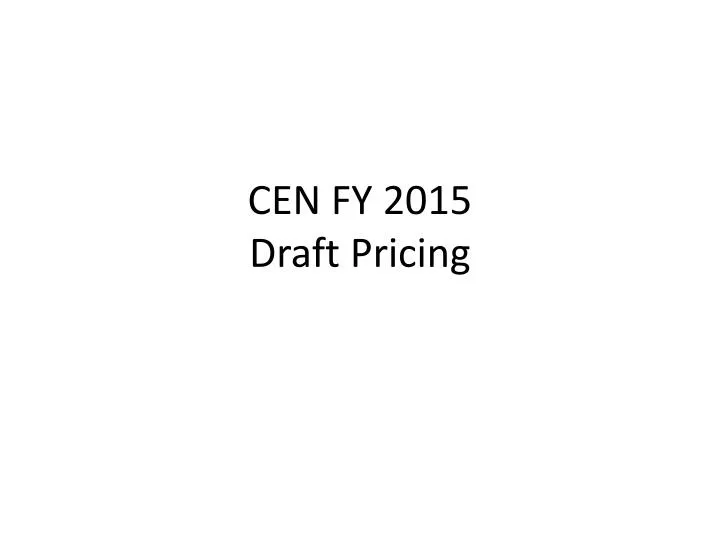 cen fy 2015 draft pricing