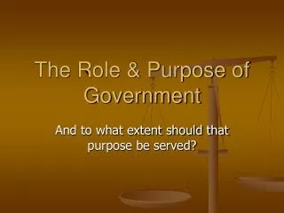 The Role &amp; Purpose of Government