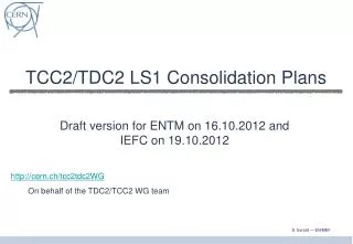 TCC2/TDC2 LS1 Consolidation Plans