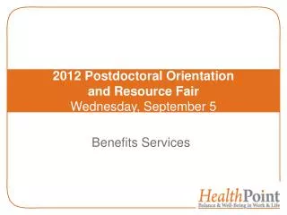 2012 Postdoctoral Orientation and Resource Fair Wednesday, September 5