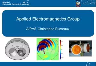 Applied Electromagnetics Group A/Prof. Christophe Fumeaux