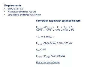 Requirements 6mA, 4x10 16 e + /s Normalized emittance &lt;50 ? m