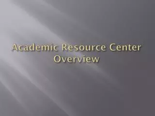 Academic Resource Center Overview