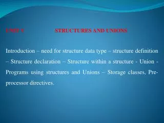 UNIT V 		STRUCTURES AND UNIONS