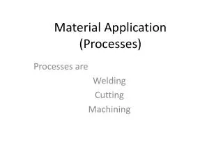 Material Application (Processes)