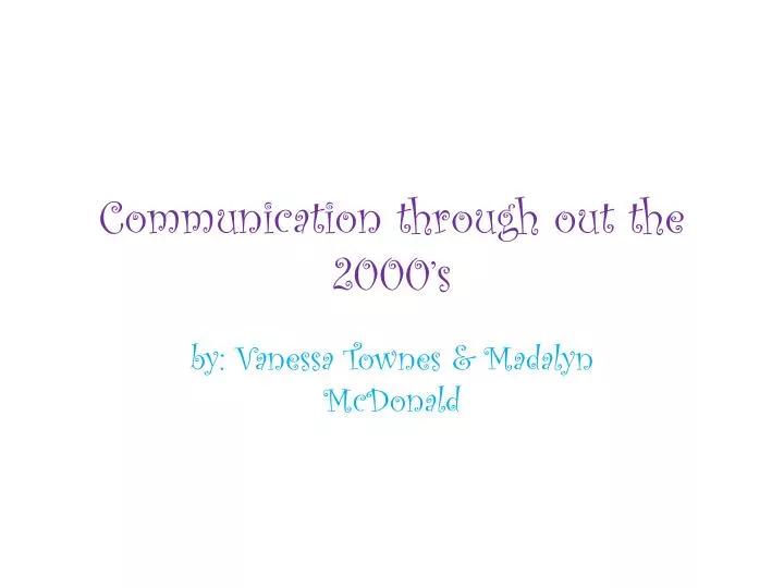 communication through out the 2000 s