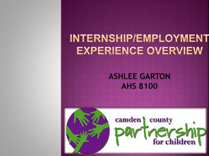 internship employment experience overview ashlee garton ahs 8100