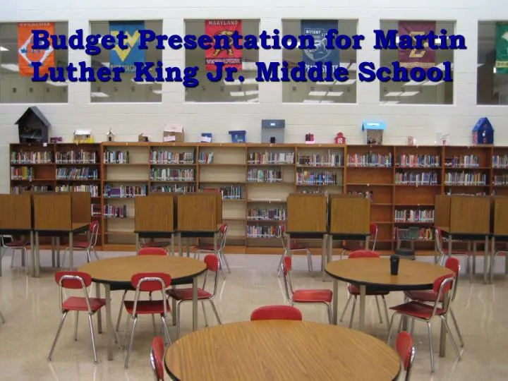 budget presentation for martin luther king jr middle school