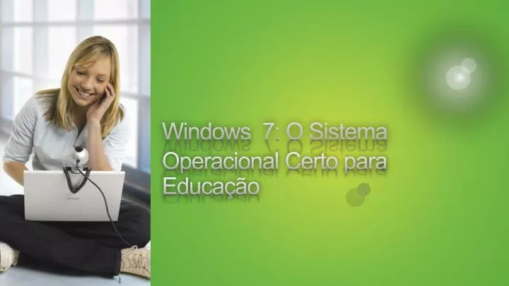 windows 7 o sistema operacional certo para educa o