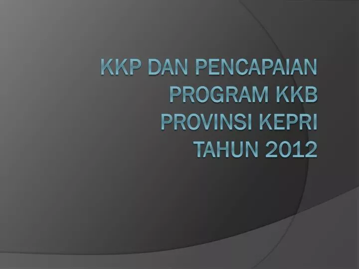 kkp dan pencapaian program kkb provinsi kepri tahun 2012