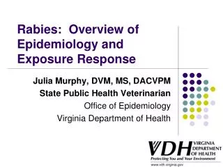 Julia Murphy, DVM, MS, DACVPM State Public Health Veterinarian Office of Epidemiology