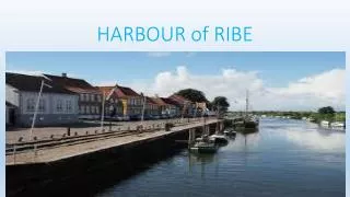 HARBOUR of RIBE