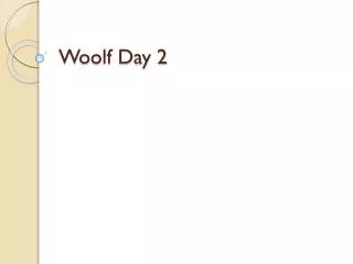 Woolf Day 2