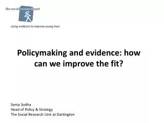 Policymaking and evidence: how can we improve the fit?