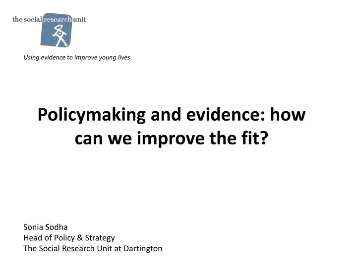 policymaking and evidence how can we improve the fit